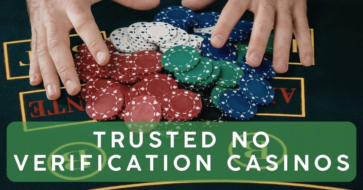Trusted No Verification Casinos